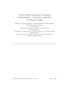 Towards Higher-Dimensional Topological Self-Stabilization: A Distributed Algorithm for Delaunay Graphs Riko Jacob1 , Stephan Ritscher2 , Christian Scheideler3 , Stefan Schmid4 1