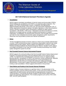 National Outreach Priorities & Agenda  Accreditation ASCLD supports mandatory accreditation of forensic science service providers (FSSPs). ASCLD believes the accreditation of all FSSPs is an essential qualit