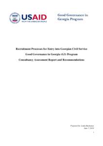 Good Governance in Georgia Program Recruitment Processes for Entry into Georgian Civil Service Good Governance in Georgia (G3) Program Consultancy Assessment Report and Recommendations