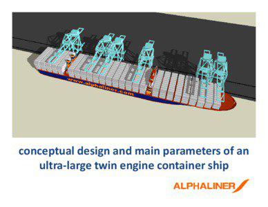 conceptual design and main parameters of an ultra-large twin engine container ship