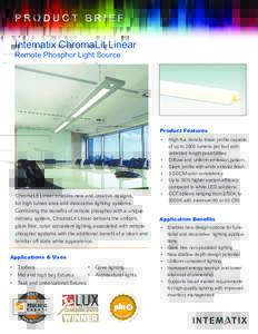 PRODUCT BRIEF Intematix ChromaLit Linear Remote Phosphor Light Source Product Features •