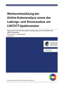Weiterentwicklung der Online-Datenanalyse sowie der Ladungs- und Stromauslese am LINTOTT-Spektrometer Improvement of the online data analysis, including charge and current readout at the LINTOTT spectrometer