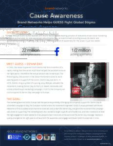 brandnetworks  Cause Awareness Brand Networks Helps GUESS Fight Global Stigma SUCCESS STORY: Global lifestyle brand GUESS teamed with Brand Networks, the leading provider of relevance-driven social marketing