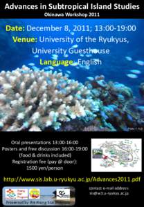 Advances in Subtropical Island Studies Okinawa Workshop 2011 Date: December 8, 2011; 13:00-19:00 Venue: University of the Ryukyus, University Guesthouse