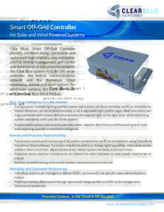 Smart Off-Grid Controller For Solar and Wind Powered Systems Clear Blue’s Smart Off-Grid Controller provides excellent energy generation and control with high reliability, easy installation and full remote management a