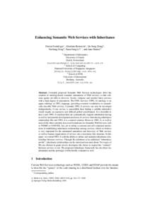 Enhancing Semantic Web Services with Inheritance Simon Ferndriger1, Abraham Bernstein1 , Jin Song Dong2 , ∗ Yuzhang Feng2 , Yuan-Fang Li3, , and Jane Hunter3 1