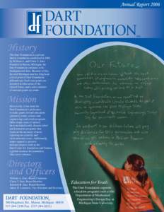 SM  The Dart Foundation is a private family foundation established in 1984 by William A. and Claire T. Dart. Founded in Mason, Michigan, the
