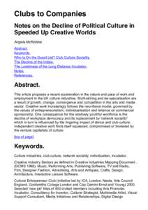 Clubs to Companies Notes on the Decline of Political Culture in Speeded Up Creative Worlds Angela McRobbie Abstract. Keywords.
