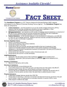 Assistance Available Citywide!  FACT SHEET The HomeSaver Program is a U.S. Treasury Hardest Hit Housing Markets (HHF) Initiative administered by the District of Columbia Housing Finance Agency. The HomeSaver Program has 
