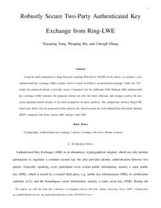 1  Robustly Secure Two-Party Authenticated Key Exchange from Ring-LWE Xiaopeng Yang, Wenping Ma, and Chengli Zhang