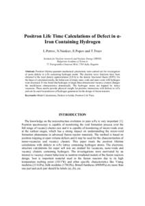 Positron Life Time Calculations of Defect in αIron Containing Hydrogen L.Petrov, N.Nankov, E.Popov and T.Troev Institute for Nuclear research and Nuclear Energy INRNE) Bulgarian Academy of Sciences 72 Tzarigradsko Chaus