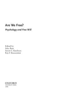 Are We Free? Psychology and Free Will Edited by John Baer James C. Kaufman
