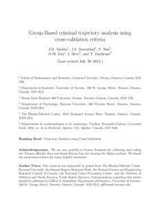 Group-Based criminal trajectory analysis using cross-validation criteria J.D. Nielsen1 , J.S. Rosenthal2 , Y. Sun3 , D.M. Day4 , I. Bevc5 , and T. Duchesne6 (Last revised July 30, 2012.)