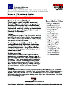 CANNON IV, INC. IS A CONTRACT HOLDER OF GSA SCHEDULE 36 GS-03F-0052X AND AN AUTHORIZED DEALER ON THE SYNNEX GSA SCHEDULE 70 GS-35F-0143R Cannon IV Company Profile Cannon IV – the Managed Print Experts Cannon IV, Inc. i
