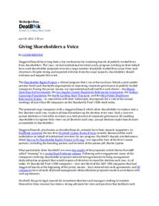 April 19, 2012, 2:29 pm  Giving Shareholders a Voice By LUCIAN BEBCHUK Staggered boards have long been a key mechanism for insulating boards of publicly traded firms from shareholders. This year, several institutional in