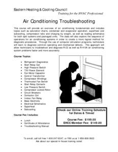 Eastern Heating & Cooling Council Training for the HVAC Professional Air Conditioning Troubleshooting This course will provide an overview of air conditioning fundamentals and includes topics such as saturation charts, c