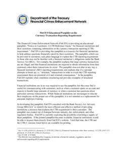 The Financial Crimes Enforcement Network is issuing this guidance to financial institutions so that they may better assist customers with understanding currency transaction reporting (CTR) requirements