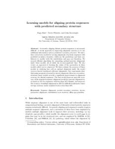 Learning models for aligning protein sequences with predicted secondary structure Eagu Kim? , Travis Wheeler, and John Kececioglu {egkim,twheeler,kece}@cs.arizona.edu Department of Computer Science The University of Ariz
