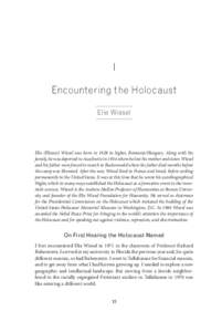 I Encountering the Holocaust Elie Wiesel Elie (Eliezar) Wiesel was born in 1928 in Sighet, Romania/Hungary. Along with his family, he was deported to Auschwitz in 1944 where he lost his mother and sister. Wiesel