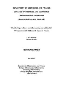 DEPARTMENT OF ECONOMICS AND FINANCE COLLEGE OF BUSINESS AND ECONOMICS UNIVERSITY OF CANTERBURY CHRISTCHURCH, NEW ZEALAND  What Do Experts Know About Forecasting Journal Quality?