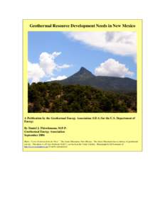 Geothermal Resource Development Needs in New Mexico  A Publication by the Geothermal Energy Association (GEA) for the U.S. Department of Energy By Daniel J. Fleischmann, M.P.P. Geothermal Energy Association