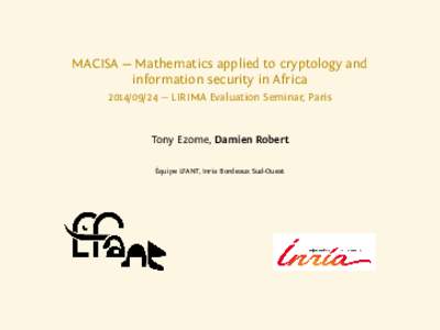 MACISA — Mathematics applied to cryptology and information security in Africa — LIRIMA Evaluation Seminar, Paris Tony Ezome, Damien Robert Équipe LFANT, Inria Bordeaux Sud-Ouest