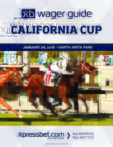 CALIFORNIA CUP JANUARY 24, 2015 • SANTA ANITA PARK 866.88XPRESSNational gambling support line