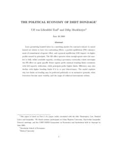 THE POLITICAL ECONOMY OF DEBT BONDAGE1 Ulf von Lilienfeld-Toal2 and Dilip Mookherjee3 JuneAbstract Laws permitting bonded labor in a matching market for contracts subject to moral hazard are shown to have two co