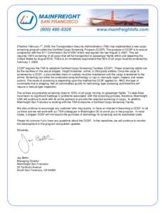 Effective February 1st, 2009, the Transportation Security Administration (TSA) has implemented a new cargo screening program called the Certified Cargo Screening Program (CCSP). The purpose of CCSP is to ensure complianc