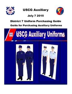USCG Auxiliary JulyDistrict 7 Uniform Purchasing Guide Guide for Purchasing Auxiliary Uniforms  The Uniform Distribution Center (UDC) services the needs of