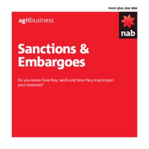 Sanctions & Embargoes Do you know how they work and how they may impact your business?  As an Agribusiness customer it’s important to understand