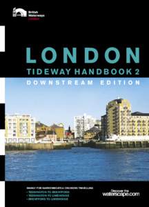 LON DON T I D E W AY H A N D B O O K 2 D O W N S T R E A M MAINLY FOR NARROWBOATS & CRUISERS TRAVELLING