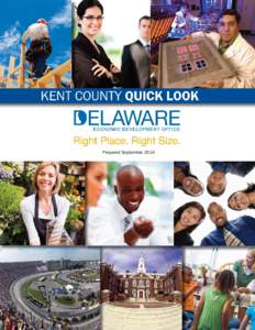 Prepared September 2014  Right Place. Delaware’s strategic location in the mid-Atlantic region offers quick access to potential markets, including Boston, New York City, Philadelphia and Washington, D.C. The Wilmingto
