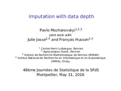 Imputation with data depth Pavlo Mozharovskyi1,2,3 joint work with Julie Josse2,4 and François Husson2,3 1