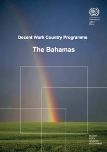 The Bahamas Decent Work Country Programme Strengthening the capacity of the tripartite partners to influence economic and social policies