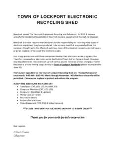 TOWN OF LOCKPORT ELECTRONIC RECYCLING SHED New York passed The Electronic Equipment Recycling and Refuse Act. In 2015, it became unlawful for residential households in New York to place equipment at the curb for disposal