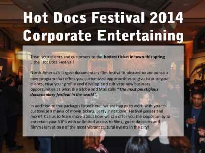 Treat your clients and customers to the hottest ticket in town this spring …the Hot Docs Festival! North America’s largest documentary film festival is pleased to announce a new program that offers you customized opp