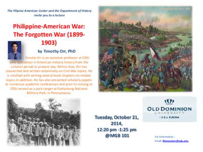 The Filipino American Center and the Department of History invite you to a lecture Philippine-American War: The Forgotten Warby Timothy Orr, PhD