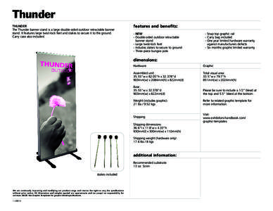 Thunder THUNDER The Thunder banner stand is a large double-sided outdoor retractable banner stand. It features large twist-lock feet and stakes to secure it to the ground. Carry case also included.