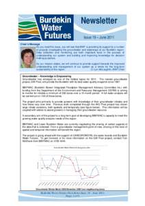 Newsletter Issue 19 – June 2011 Chair’s Message As you read this issue, you will see that BWF is providing its support to a number of projects investigating the groundwater and waterways of our Burdekin region. Data 