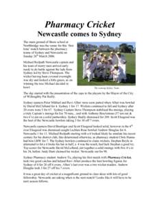 Pharmacy Cricket Newcastle comes to Sydney The main ground of Shore school at Northbridge was the venue for this ‘first time’ match between the pharmacy teams of Sydney and Newcastle on