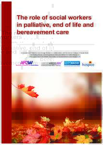 The role of social workers in palliative, end of life and bereavement care Association of Palliative Care Social Workers in collaboration with the former College of Social Work and Making Waves Lived Experience Network/O