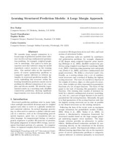 Learning Structured Prediction Models: A Large Margin Approach  Ben Taskar Computer Science, UC Berkeley, Berkeley, CA[removed]removed]