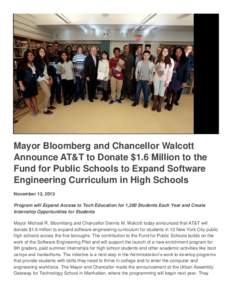 Mayor Bloomberg and Chancellor Walcott Announce AT&T to Donate $1.6 Million to the Fund for Public Schools to Expand Software Engineering Curriculum in High Schools November 13, 2013 Program will Expand Access to Tech Ed