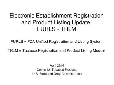 Electronic Establishment Registration   and Product Listing Update: FURLS - TRLM