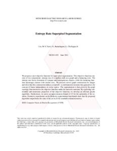 MITSUBISHI ELECTRIC RESEARCH LABORATORIES http://www.merl.com Entropy Rate Superpixel Segmentation  Liu, M-Y; Tuzel, O.; Ramalingam, S.; Chellappa, R.