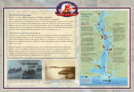 The British Raid on Essex On April 7-8, 1814, a British raiding force of 136 sailors and marines rowed six miles up the Connecticut River from warships anchored in Long Island Sound to attack American shipping in Essex, 