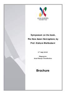 Symposium on the book, The New Asian Hemisphere, by Prof. Kishore Mahbubani 3rd July 2008 Singapore,