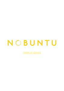 TERMS OF SERVICE  1. INTRODUCTION These terms and conditions (“Terms”) apply to the website located at https://nobuntu.co.za/. The website is owned by NOBUNTU GROUP (PTY) LTD (“Nobuntu”). These Terms are binding