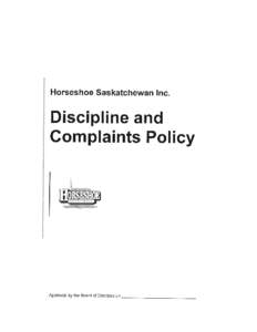 Horseshoe Saskatchewan I nc.  Discipline and Complaints Policy  Approved by the Board of Directors on